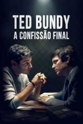 Ted Bundy - A Confissão Final Dublado Online