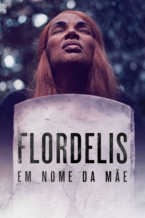 Assistir Flordelis - Em Nome da Mãe Online Grátis