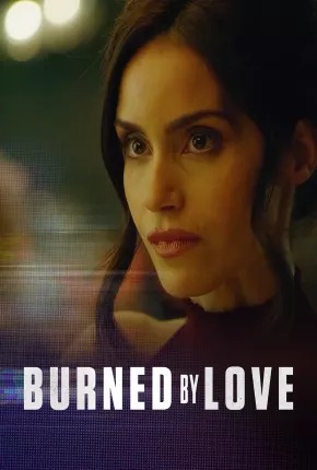 Burned by Love Legendado Online